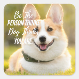 Sei die Person, die dein Hund... Modernes Foto Quadratischer Aufkleber