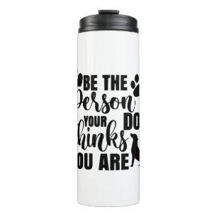Sei die Person, die dein Hund Will Thermosbecher