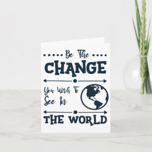 Sei die Veränderung, die du dir in der Welt wünsch Karte