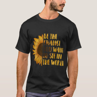 Sei die Veränderung, die du Gewollt hast, um in de T-Shirt