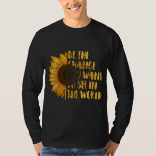 Sei die Veränderung, die du Gewollt hast, um in de T-Shirt