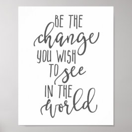 Sei die Veränderung, die du in der Welt sehen will Poster