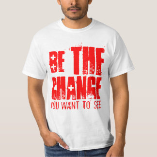 SEI DIE VERÄNDERUNG, DIE DU SEHEN MÖCHTEST T-Shirt