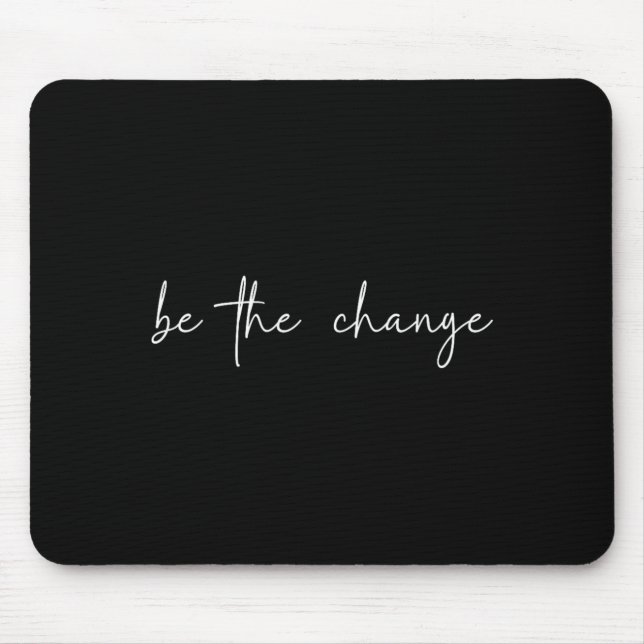 Sei Die Veränderung Inspirierende Bekleidung Mousepad (Vorne)