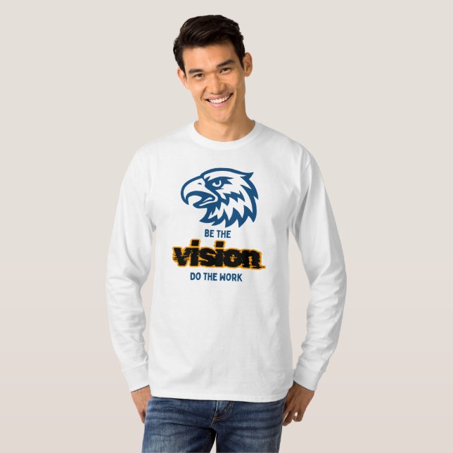 Sei Die Vision, Tue Die Arbeit T-Shirt (Vorne ganz)