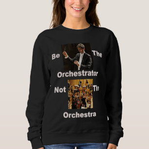 Sei Dirigent, nicht Orchester Sweatshirt