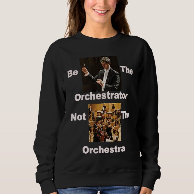 Sei Dirigent, nicht Orchester Sweatshirt (Vorderseite)