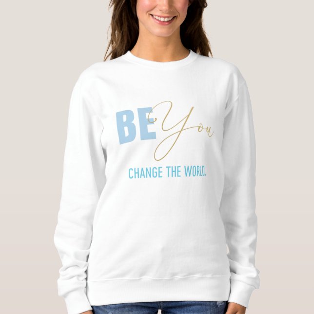 Sei du, ändere die Welt Sweatshirt (Vorderseite)