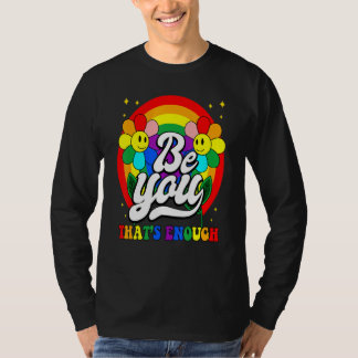 Sei du, das ist genug Regenbogen Gänseblümchen Glü T-Shirt