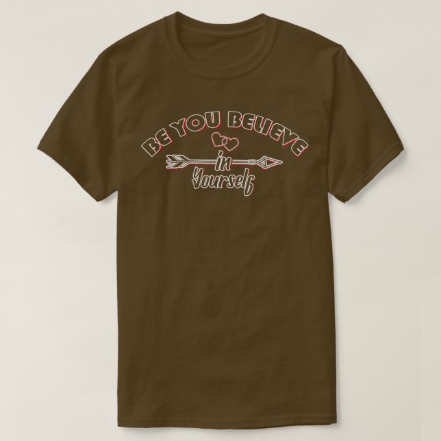 Sei du glaubst an dich selbst T-Shirt (Design vorne)