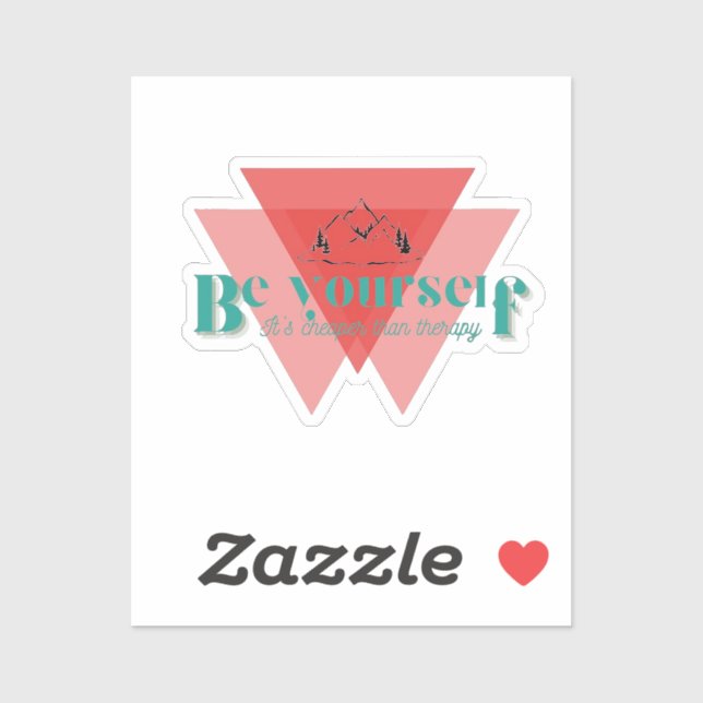 Sei du selbst. Es ist billiger als Therapie. Aufkleber (Blatt)