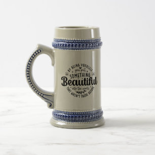 Sei du selbst etwas Schönes Zitat Bierglas