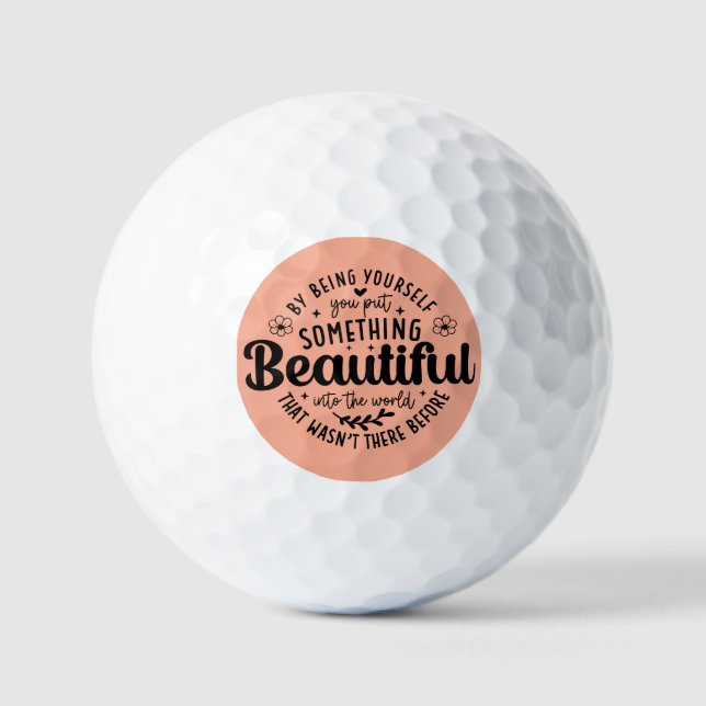 Sei du selbst etwas Schönes Zitat Golfball (Vorderseite)