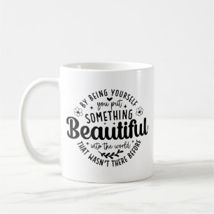 Sei du selbst etwas Schönes Zitat Kaffeetasse