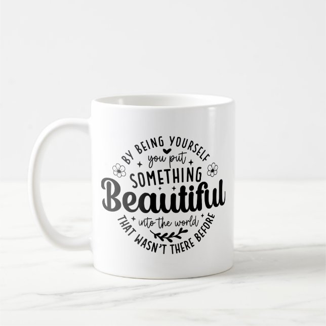 Sei du selbst etwas Schönes Zitat Kaffeetasse (Links)
