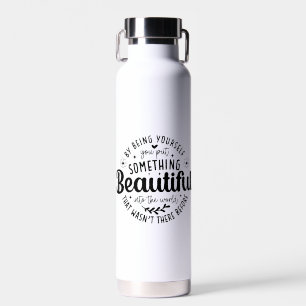 Sei du selbst etwas Schönes Zitat Trinkflasche