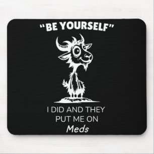 Sei du selbst, ich war es und sie haben mich medik mousepad