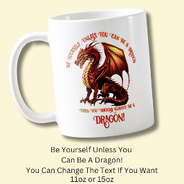 Sei du selbst, wenn du kein Drache sein kannst Kaffeetasse