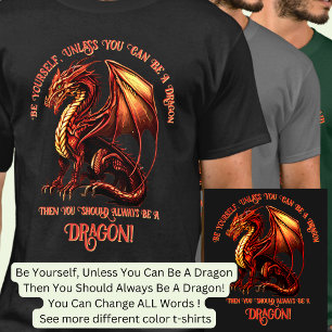 Sei du selbst, wenn du kein Drache sein kannst T-Shirt