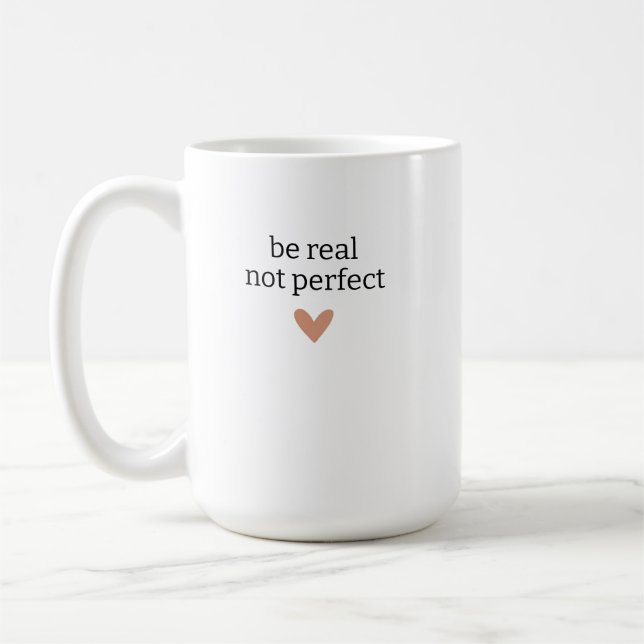 Sei echt, nicht perfekt, Individuelle Geschenke fü Kaffeetasse (Links)