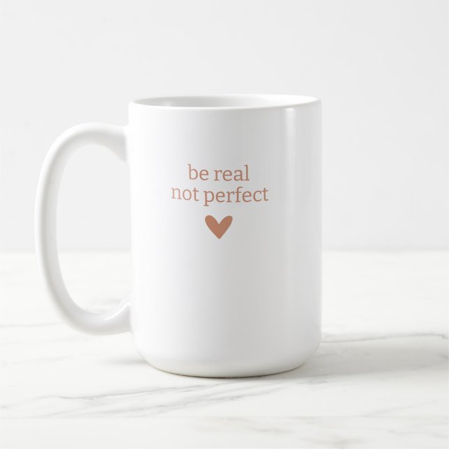 Sei echt, nicht perfekt, Individuelle Geschenke fü Kaffeetasse (Links)