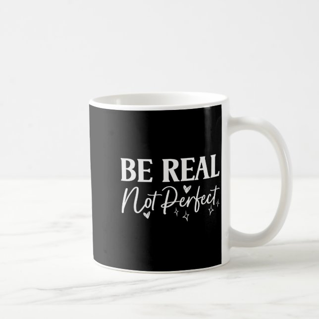 Sei echt, nicht perfekt, positive Motivationsbotsc Kaffeetasse (Rechts)