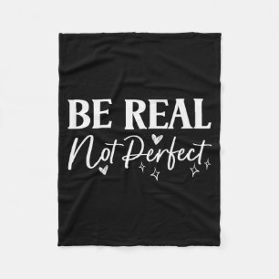 Sei echt, nicht perfekt, positive motivierende Aus Fleecedecke