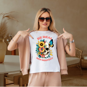Sei echt, nicht perfekt  T-Shirt