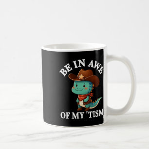 Sei Ehrfürchtig Vor Meinem Tism-Shirt Süßer Cowboy Kaffeetasse