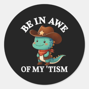 Sei Ehrfürchtig Vor Meinem Tism-Shirt Süßer Cowboy Runder Aufkleber