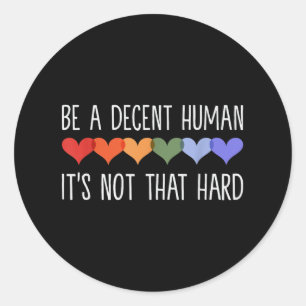 Sei ein anständiger Mensch, nicht so schwer _1 Runder Aufkleber
