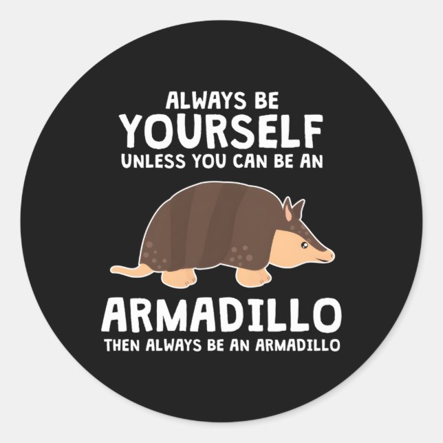 Sei ein Armadillo-Tier Armadillo Runder Aufkleber (Vorderseite)