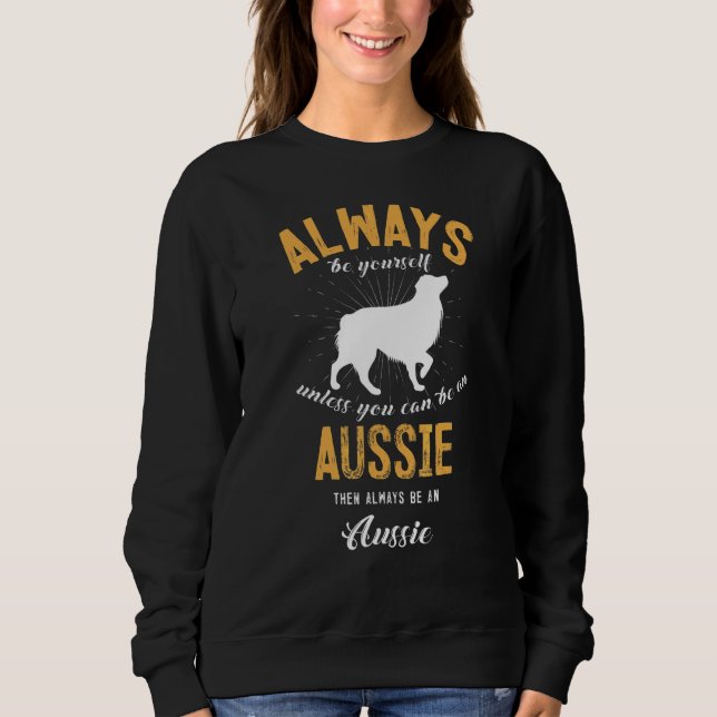 Sei ein australischer Hundebesitzer Sweatshirt (Vorderseite)