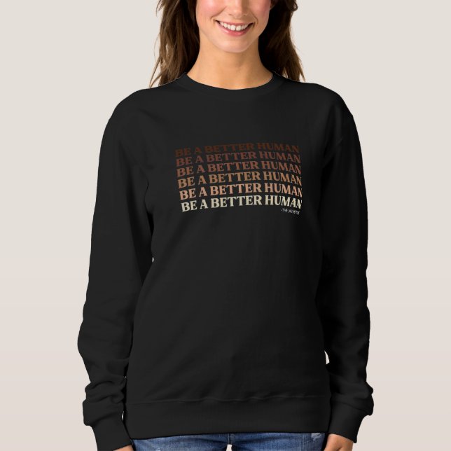Sei ein besserer Mensch Vielfalt Sweatshirt (Vorderseite)