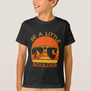 Sei ein bisschen Boulder Lustige Rock Climbing Son T-Shirt