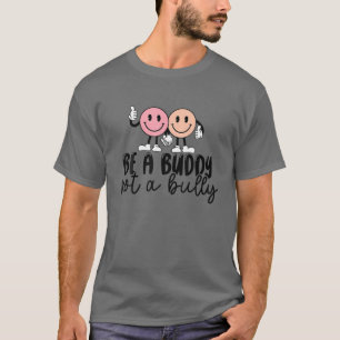 Sei ein Buddy, kein Bully Anti-Bullying-Lächeln-Ge T-Shirt