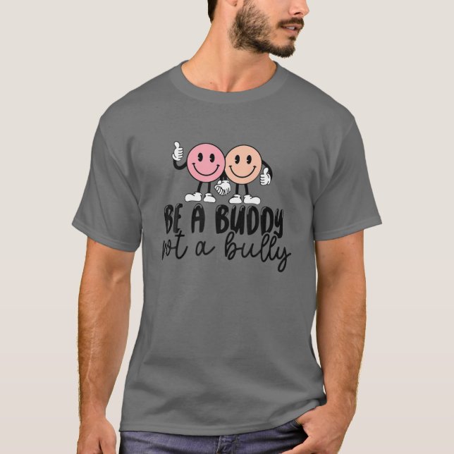 Sei ein Buddy, kein Bully Anti-Bullying-Lächeln-Ge T-Shirt (Vorderseite)