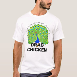 Sei ein Drag Chicken! Funny Drag Queen Peacock T-Shirt