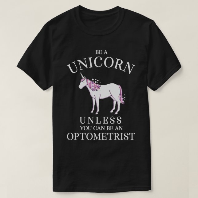 Sei ein Einhorn, wenn du kein Optometriker sein ka T-Shirt (Design vorne)