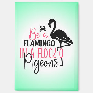 Sei ein Flamingo in einer Flock von Tauben-27308 Magnet