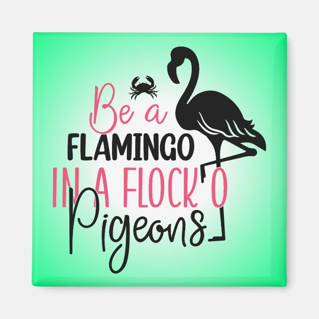 Sei ein Flamingo in einer Flock von Tauben-27308 Magnet (Vorne)