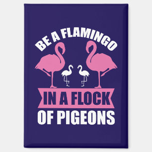 Sei ein Flamingo in einer Schar von Tauben-18716 Magnet
