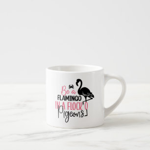 Sei ein Flamingo in einer Schar von Tauben-27308 Espressotasse