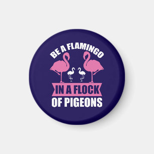 Sei ein Flamingo in einer Schar von Tauben Magnet