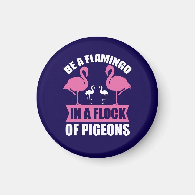 Sei ein Flamingo in einer Schar von Tauben Magnet (Vorne)