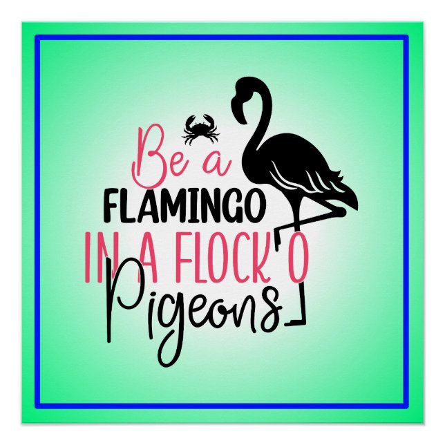 Sei ein Flamingo in einer Schar von Tauben Poster (Vorderseite)