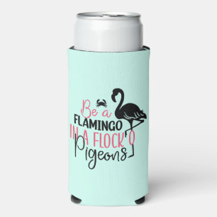 Sei ein Flamingo in einer Schar von Tauben Selters Dosenkühler