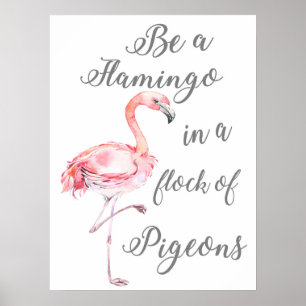 Sei ein Flamingo in einer Taubenherde Poster