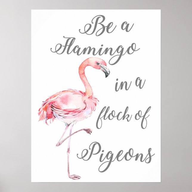 Sei ein Flamingo in einer Taubenherde Poster (Vorne)