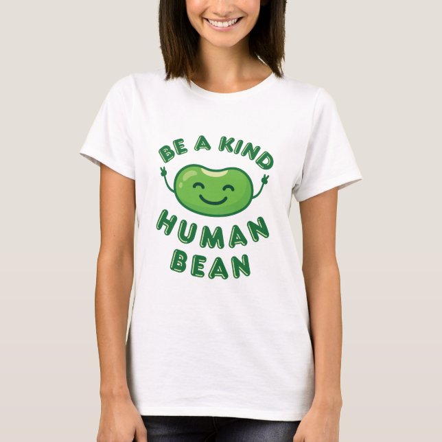 Sei ein freundlicher Mensch Bean Kawaii Niedlich T-Shirt (Vorderseite)